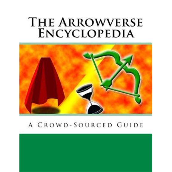 Pre-Owned The Arrowverse Encyclopedia: A Crowd-Sourced Guide