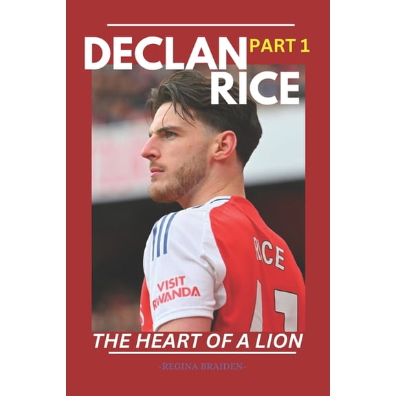 The Arsenal: Gallant Men at the Helms Declan Rice: The Heart of a Lion (Part 1), (Paperback)