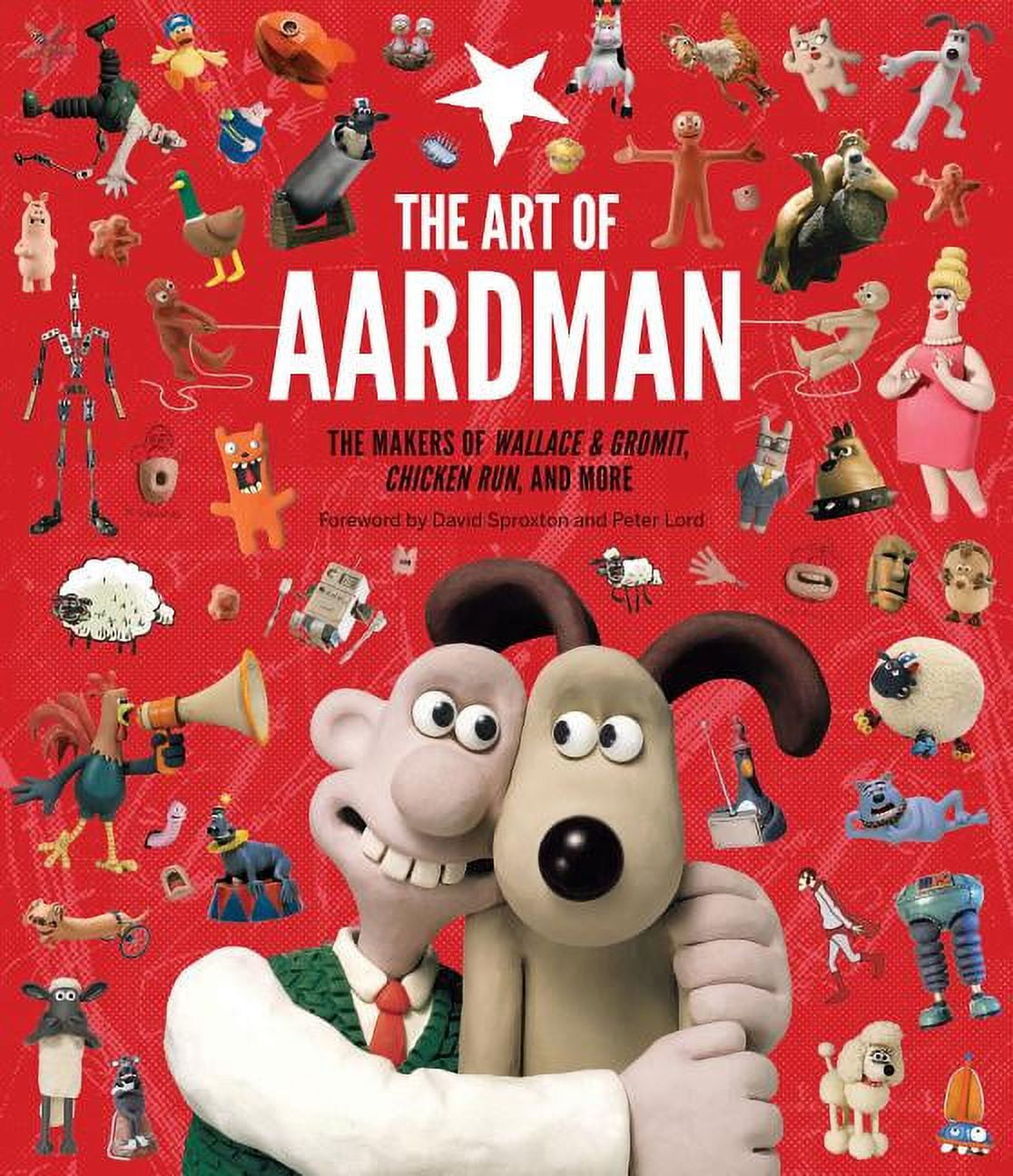 The Art of Aardman The Makers of Wallace & Gromit, Chicken Run, and More (Wallace and Gromit