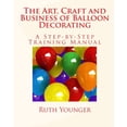thumbnail image 1 of Pre-Owned The Art, Craft, and Business of Balloon Decorating (Paperback) 0963638203 9780963638205, 1 of 1