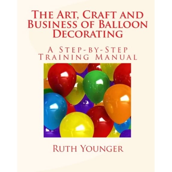 Pre-Owned The Art, Craft, and Business of Balloon Decorating (Paperback) 0963638203 9780963638205