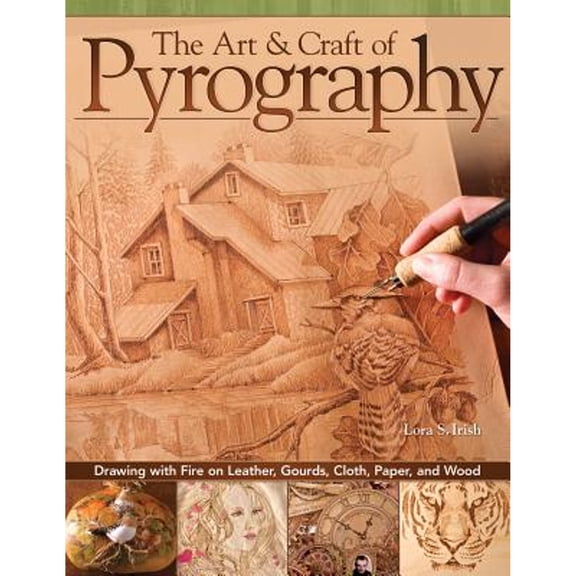Pre-Owned The Art & Craft of Pyrography: Drawing with Fire on Leather, Gourds, Cloth, Paper, and Wood (Paperback) 1565234782 9781565234789