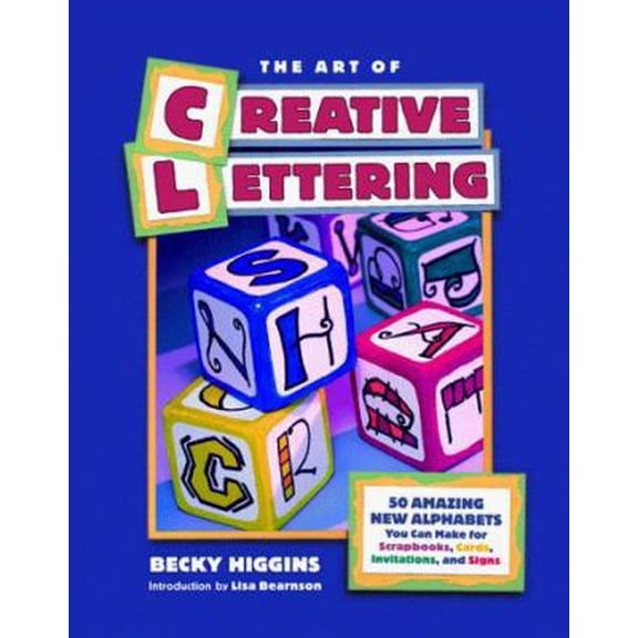 Pre-Owned The Art of Creative Lettering: 50 Amazing New Alphabets You Can Make for Scrapbooks, Cards, Invitations, and Signs (Paperback) 192918011X 9781929180110
