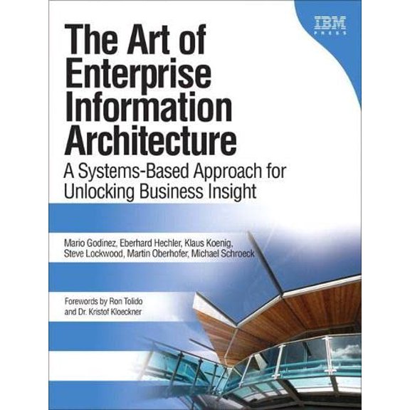 Pre-Owned The Art of Enterprise Information Architecture: A Systems-Based Approach for Unlocking Business Insight (Paperback) 0137035713 9780137035717