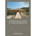 thumbnail image 1 of Pre-Owned The Art Lover's Guide to Japanese Museums (Paperback 9780956800770) by Sophie Richard, 1 of 1