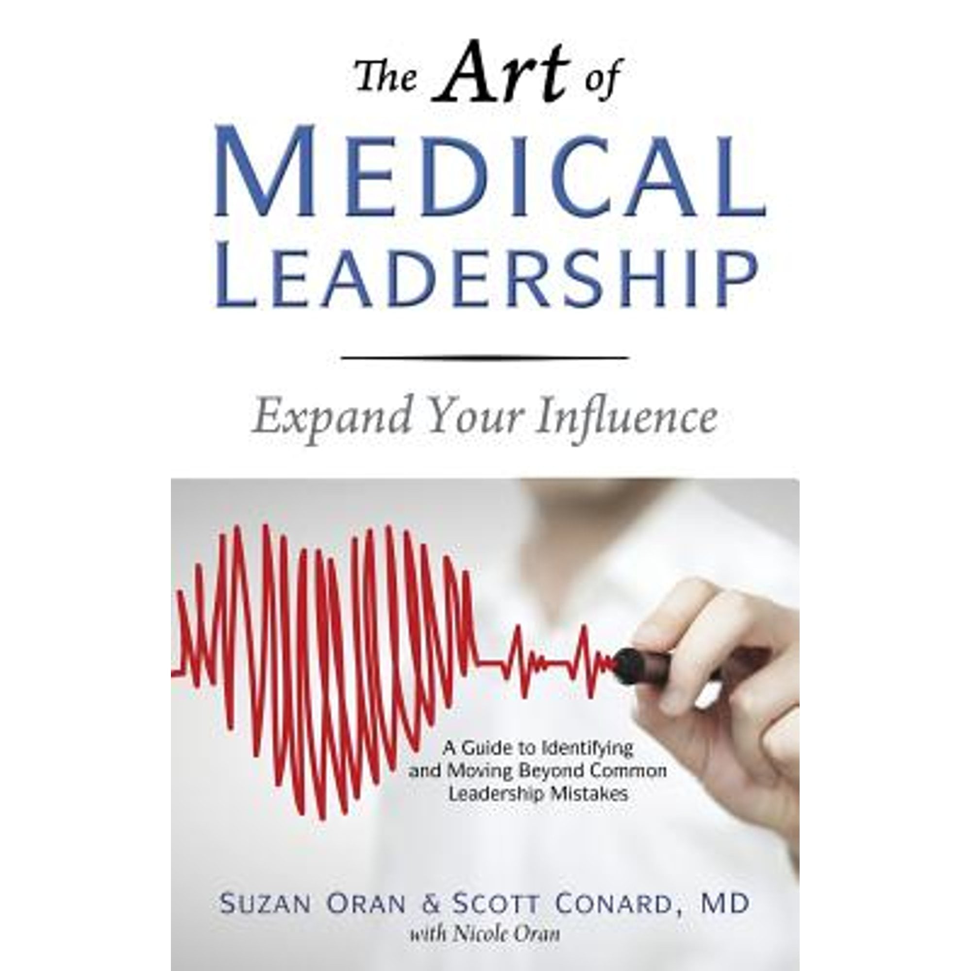 Pre-Owned The Art of Medical Leadership: A Guide to Identifying and Moving Beyond Common Leadership (Paperback 9781627871778) by Suzan Oran, MD Scott Conard, Nicole Oran
