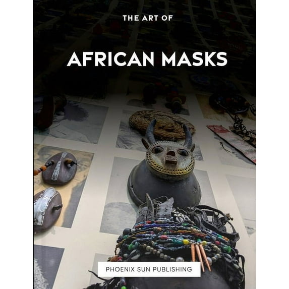 The Art Of African Masks (Paperback)