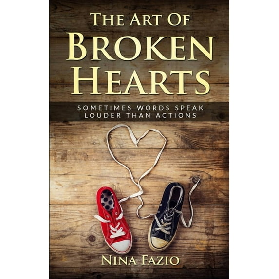 The Art Of Broken Hearts : Sometimes words speak louder than actions (Paperback)
