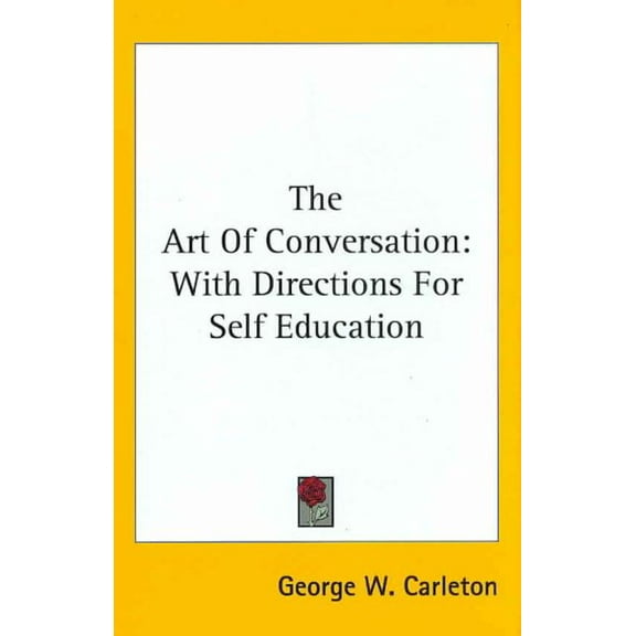 The Art Of Conversation : With Directions For Self Education (Hardcover)