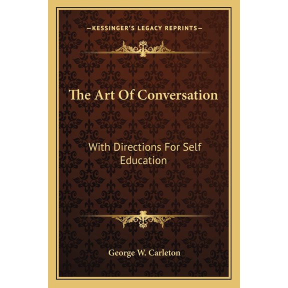 The Art Of Conversation: With Directions For Self Education, (Paperback)