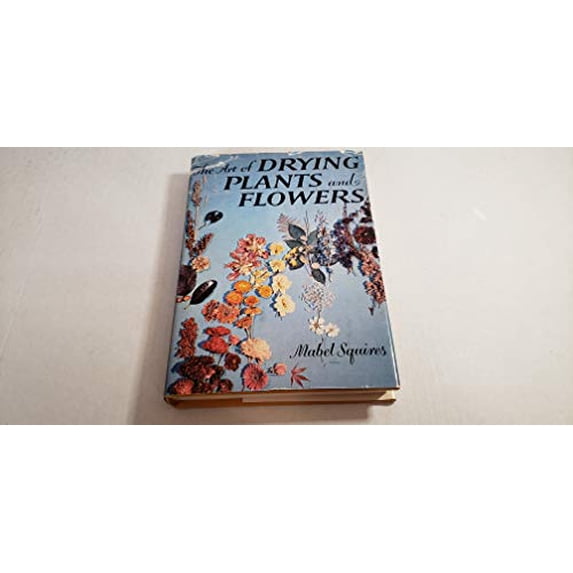 Pre-Owned The Art Of Drying Plants & Flowers (Hardcover) 0517099004 9780517099001