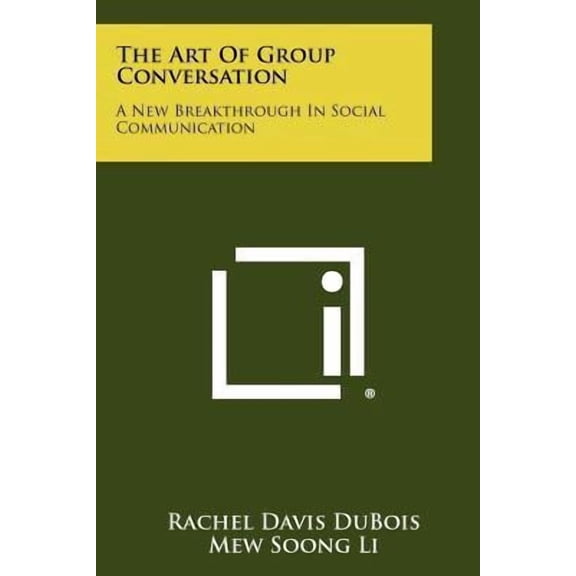 The Art of Group Conversation: A New Breakthrough in Social Communication Paperback
