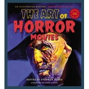 The Art of Horror Movies An Illustrated History, Hardcover