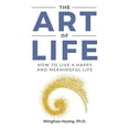 thumbnail image 1 of Pre-Owned The Art Of Life: How To Live A Happy And Meaningful Life: 1 (The Art Of Life Series: Being, Seeing, Doing, Routinizing, Transforming) Paperback, 1 of 1