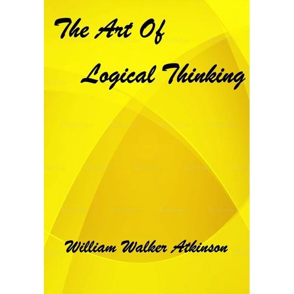 The Art of Logical Thinking: Or the Laws of Reasoning (Aura Press)