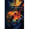 thumbnail image 1 of The Art Of Music : A Comprehensive Library Of Information For Music Lovers And Musicians; Volume 3 (Paperback), 1 of 1