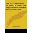 thumbnail image 1 of The Art Of Preserving All Kinds Of Animal And Vegetable Substances For Several Years (1811) (Paperback), 1 of 1