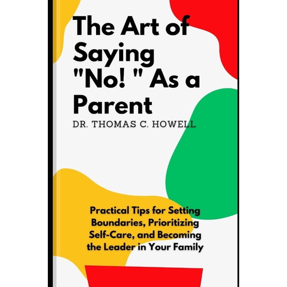 The Art Of Saying No As A Parent (Paperback)