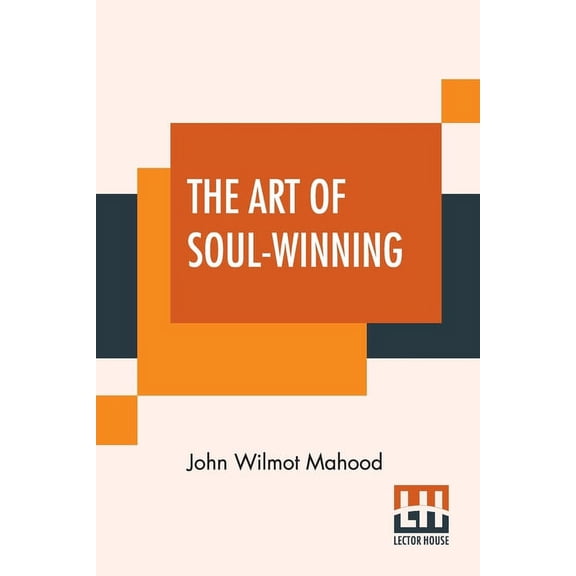 The Art Of Soul-Winning: (Specially Adapted For Personal Workers.), (Paperback)