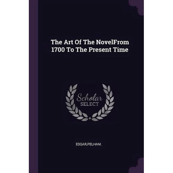 The Art Of The NovelFrom 1700 To The Present Time (Paperback)