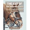 thumbnail image 1 of The Art of the Working Class: Paintings Celebrating the Love of Draft Horses (Paperback) by Adeline Halvorson, 1 of 1