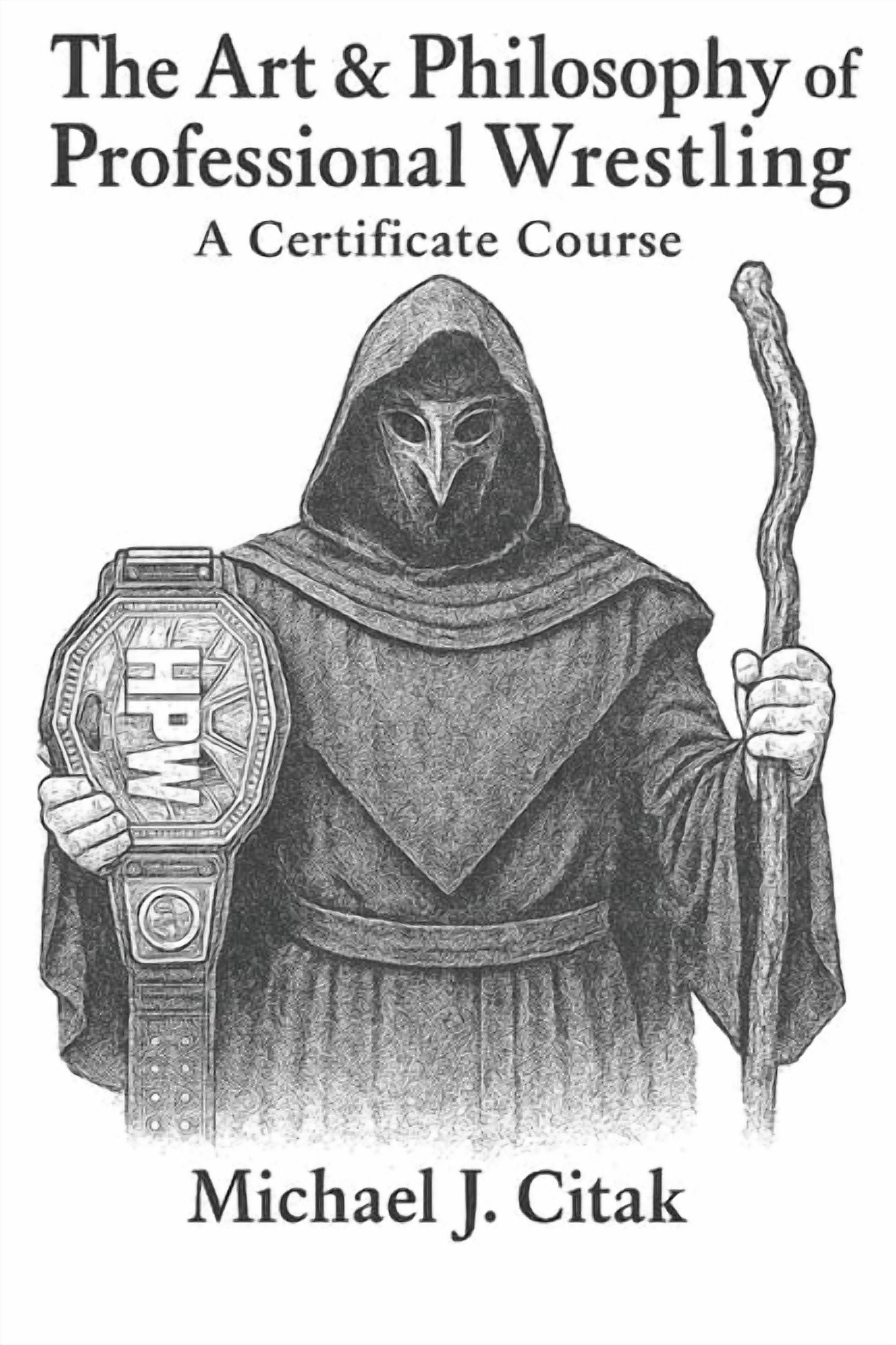 The Art & Philosophy of Professional Wrestling: A Certificate Course, (Paperback)