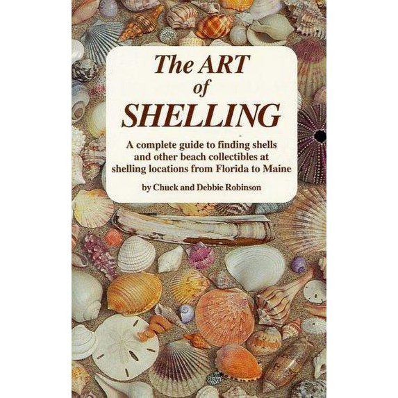Pre-Owned The Art of Shelling: A Complete Guide to Finding Shells and Other Beach Collectibles at Shelling Locations from Maine to Florida (Paperback) 0964726769 9780964726765