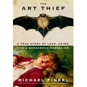 The Art Thief A True Story of Love, Crime, and a Dangerous Obsession Hardcover