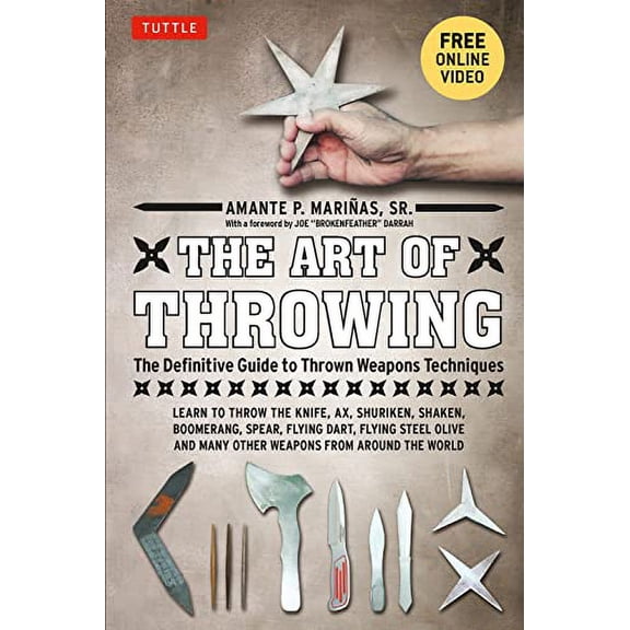 Pre-Owned The Art of Throwing: The Definitive Guide to Thrown Weapons Techniques [Instructional Video Download Included] [With DVD] (Paperback) 0804840938 9780804840934