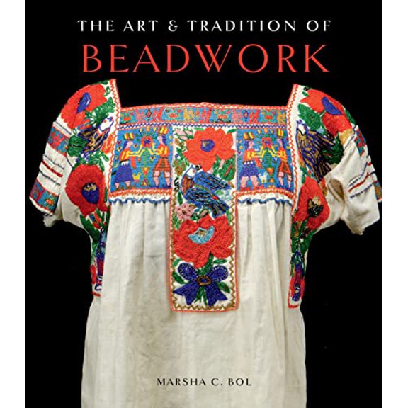 Pre-Owned The Art & Tradition of Beadwork (Hardcover) 142363179X 9781423631798