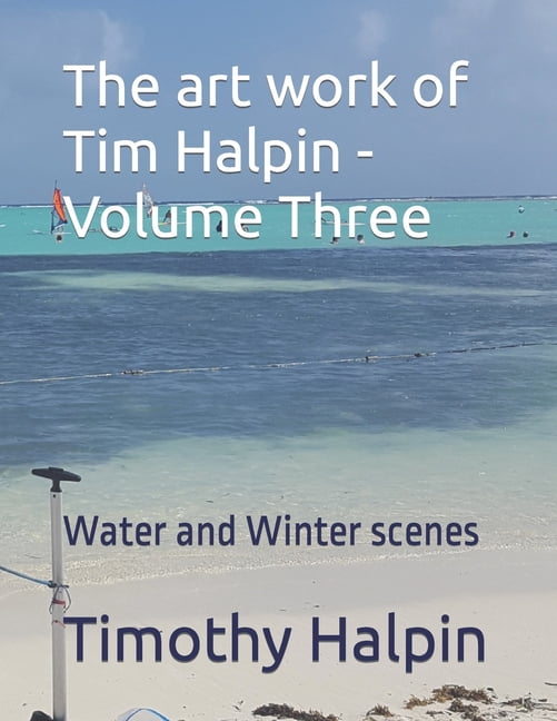The Art Work of Tim Halpin The art work of Tim Halpin Volume Three ...