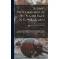 thumbnail image 1 of The Art Workmanship of the Maori Race in New Zealand (Hardcover), 1 of 1