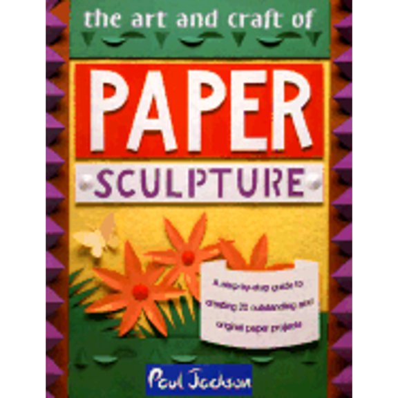 Pre-Owned The Art and Craft of Paper Sculpture: A Step-By-Step Guide to Creating 20 Outstanding and Original Paper Projects (Paperback) 0801988748 9780801988745