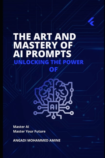 The Art and Mastery of AI Prompts: Unlocking the Power of AI ...