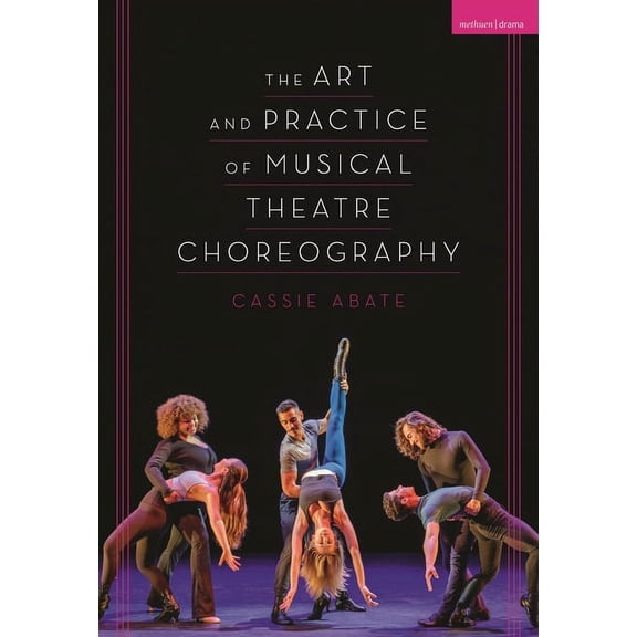 The Art and Practice of Musical Theatre Choreography, (Paperback)