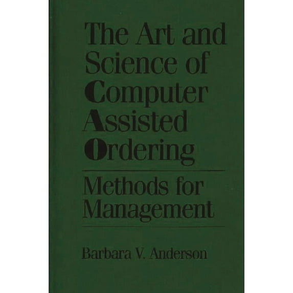 The Art and Science of Computer Assisted Ordering: Methods for Management, (Hardcover)