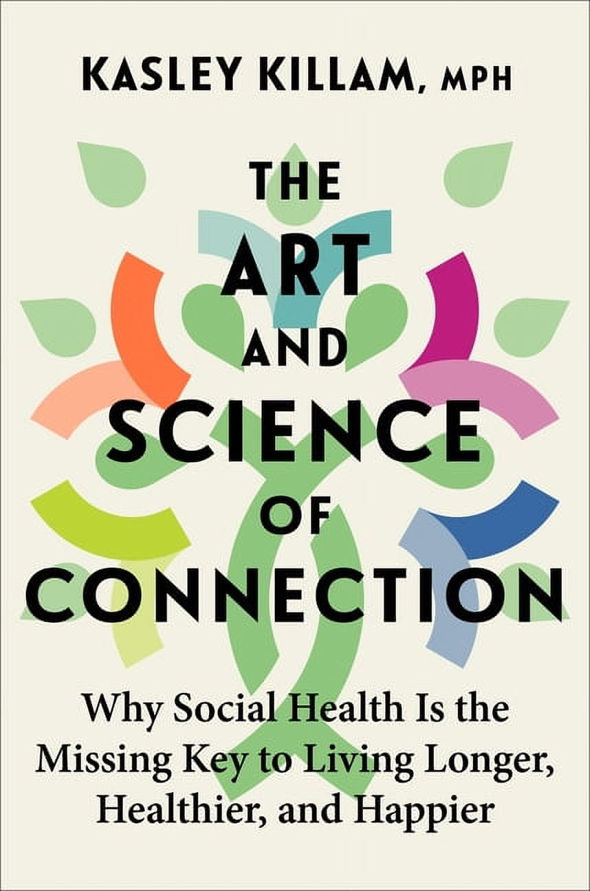 The Art and Science of Connection Why Social Health Is the Missing Key