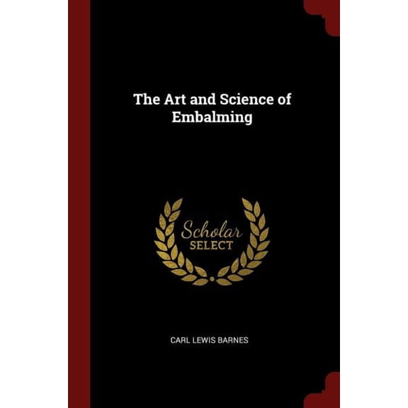 The Art and Science of Embalming