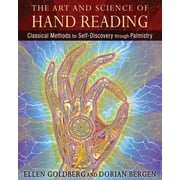 ASSOCIATE PROFESSOR ELLEN GOLDBERG; DORIAN BERGEN The Art and Science of Hand Reading : Classical Methods for Self-Discovery through Palmistry (Hardcover)