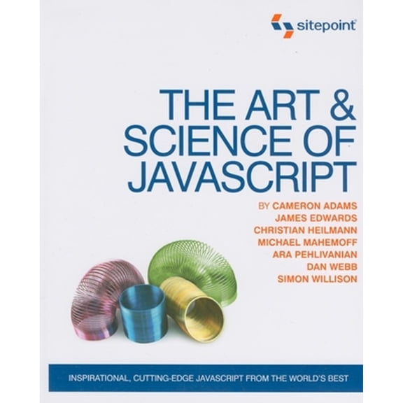 Pre-Owned The Art & Science of JavaScript: Inspirational, Cutting-Edge JavaScript from the World's Best (Paperback) 0980285844 9780980285840