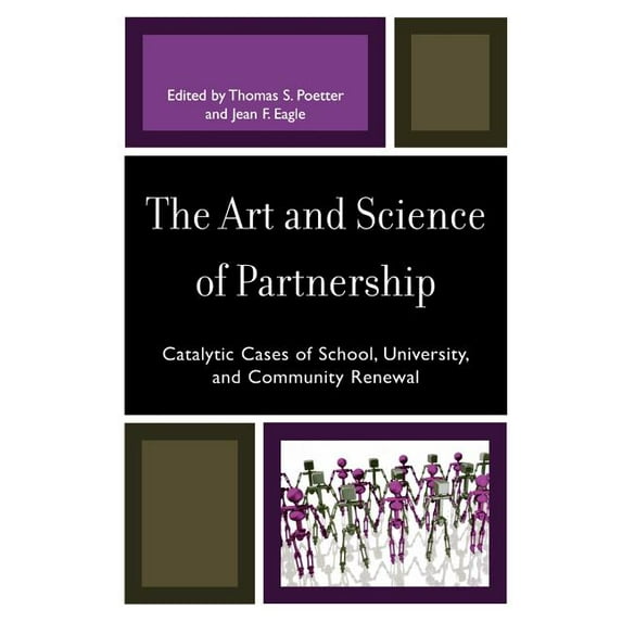Art and Science of Partnership: Catalytic Cases of School, University, and Community Renewal, (Paperback)