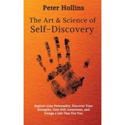 The Art and Science of Self-Discovery Explore your Personality, Discover Your Strengths, Gain Self-Awareness, and Desig, Paperback