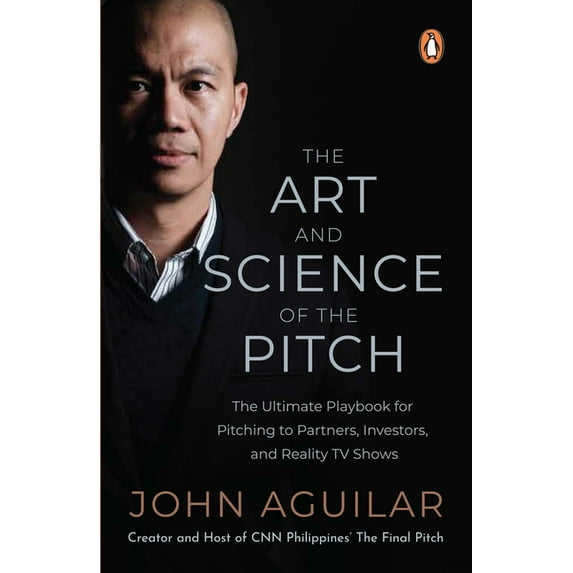 The Art and Science of the Pitch: The Ultimate Playbook for Pitching to Partners, Investors, and Reality TV Shows, (Paperback)