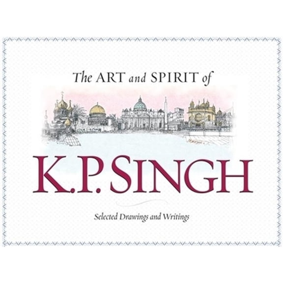 Pre-Owned The Art and Spirit of K. P. Singh: Selected Drawings and Writings (Hardcover) 1578601207 9781578601202