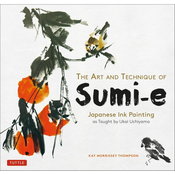 The Art and Technique of Sumi-E: Japanese Ink Painting as Taught by Ukai Uchiyama, (Paperback)