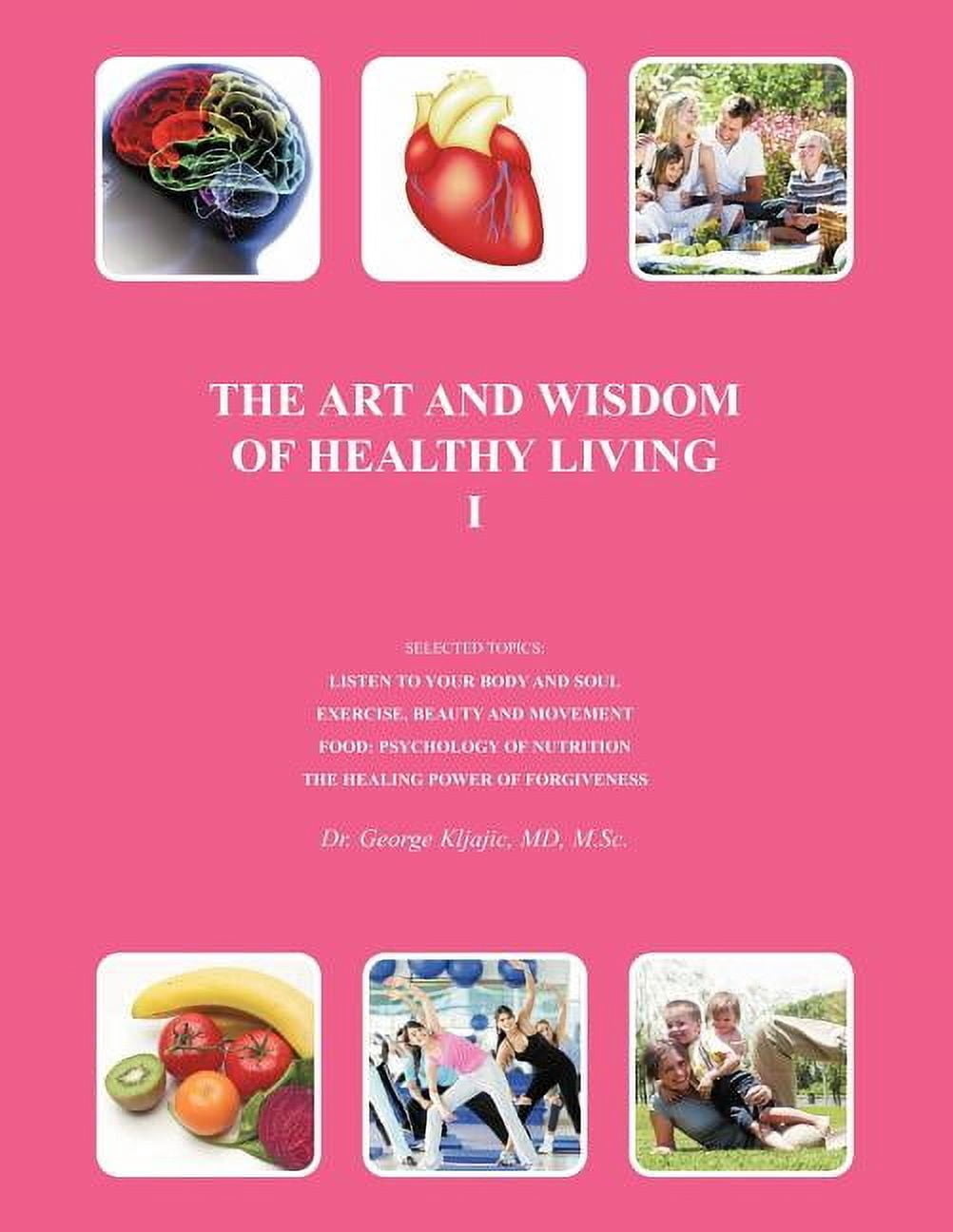 The Art and Wisdom of Healthy Living I, (Paperback)