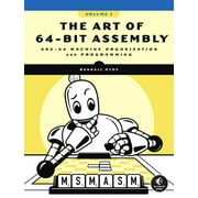 The Art of 64-Bit Assembly, Volume 1 X86-64 Machine Organization and Programming, Paperback