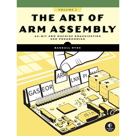Pre-Owned The Art of ARM Assembly, Volume 1: 64-Bit ARM Machine Organization and Programming