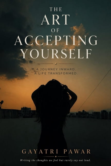 The Art of Accepting Yourself: "Finding Yourself in a World That Expects You to Be Someone Else", (Paperback)
