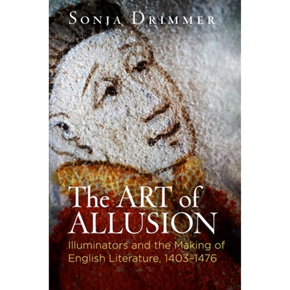 Pre-Owned The Art of Allusion: Illuminators and the Making of English Literature, 1403-1476 (Material Texts), 9780812250497, 0812250494, Hardcover, Illustrated edition